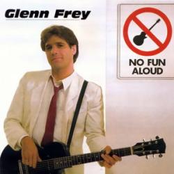 GLENN FREY NO FUN ALOUD Виниловая пластинка 