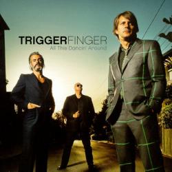 Triggerfinger All This Dancin' Around Фирменный CD Triggerfinger All This Dancin' Around Фирменный CD