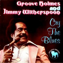 Groove Holmes & Jimmy Witherspoon Cry The Blues Виниловая пластинка 
