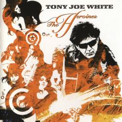TONY JOE WHITE The Heroines Фирменный CD TONY JOE WHITE The Heroines Фирменный CD
