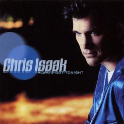 CHRIS ISAAK Always Got Tonight Фирменный CD CHRIS ISAAK Always Got Tonight Фирменный CD