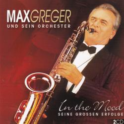 Max Greger Und Sein Orchester In The Mood - Seine Grossen Erfolge Фирменный CD Max Greger Und Sein Orchester In The Mood - Seine Grossen Erfolge Фирменный CD