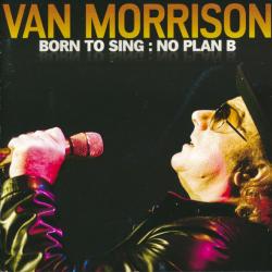 VAN MORRISON Born To Sing : No Plan B Фирменный CD 