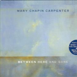 Mary Chapin Carpenter Between Here And Gone Фирменный CD Mary Chapin Carpenter Between Here And Gone Фирменный CD