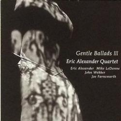 ERIC ALEXANDER QUARTET GENTLE BALLADS III Фирменный CD ERIC ALEXANDER QUARTET GENTLE BALLADS III Фирменный CD