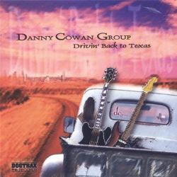 DANNY COWAN GROUP DRIVIN' BACK TO TEXAS Фирменный CD DANNY COWAN GROUP DRIVIN' BACK TO TEXAS Фирменный CD