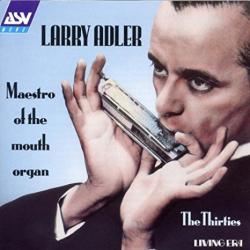 Larry Adler Maestro Of The Mouth Organ. The Thirties Фирменный CD 