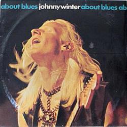 JOHNNY WINTER About Blues Виниловая пластинка JOHNNY WINTER About Blues Виниловая пластинка