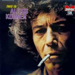 ALEXIS KORNER THIS IS ALEXIS KORNER Виниловая пластинка 