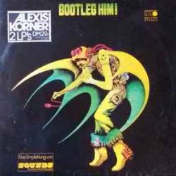 ALEXIS KORNER BOOTLEG HIM! Виниловая пластинка 