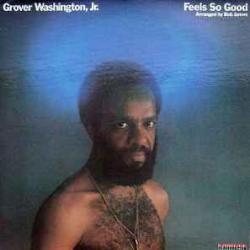 GROVER WASHINGTON FEELS SO GOOD Виниловая пластинка GROVER WASHINGTON FEELS SO GOOD Виниловая пластинка
