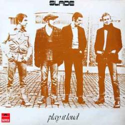 SLADE PLAY IT LOUD Виниловая пластинка SLADE PLAY IT LOUD Виниловая пластинка