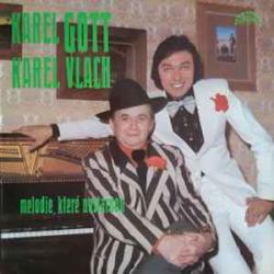KAREL GOTT KAREL VLACH MELODIE, KTERE NESTARNOU Виниловая пластинка 