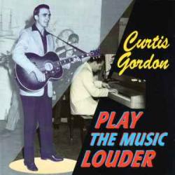 CURTIS GORDON PLAY THE MUSIC LOUDER Фирменный CD CURTIS GORDON PLAY THE MUSIC LOUDER Фирменный CD