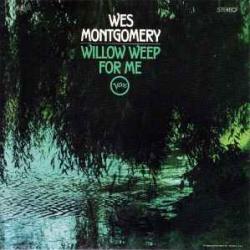 WES MONTGOMERY Willow Weep For Me Фирменный CD WES MONTGOMERY Willow Weep For Me Фирменный CD
