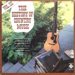 VARIOUS The History Of Country Music - Volume III Виниловая пластинка 