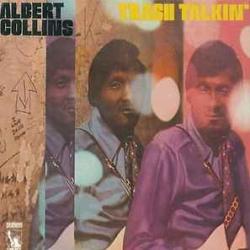 ALBERT COLLINS TRASH TALKIN' Виниловая пластинка 