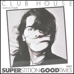 CLUB HOUSE SUPERSTITION / GOOD TIMES Виниловая пластинка 