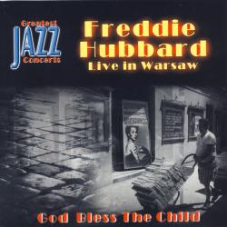 FREDDIE HUBBARD LIVE IN WARSAW GOD BLESS THE CHILD Фирменный CD FREDDIE HUBBARD LIVE IN WARSAW GOD BLESS THE CHILD Фирменный CD