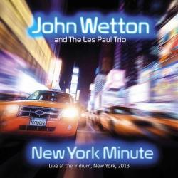 John Wetton and The Les Paul Trio New York Minute: Live At The Iridium, New York, 2013 Фирменный CD John Wetton and The Les Paul Trio New York Minute: Live At The Iridium, New York, 2013 Фирменный CD