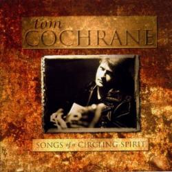 Tom Cochrane Songs of a Circling Spirit Фирменный CD 