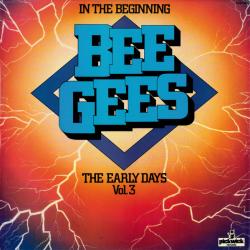 BEE GEES IN THE BEGINNING - THE EARLY DAYS VOL. 3 Виниловая пластинка 