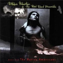 ROBBIE ROBERTSON & THE RED ROAD ENSEMBLE MUSIC FOR THE NATIVE AMERICANS Фирменный CD ROBBIE ROBERTSON & THE RED ROAD ENSEMBLE MUSIC FOR THE NATIVE AMERICANS Фирменный CD