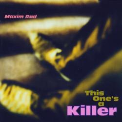MAXIM RAD This One's A Killer Фирменный CD 