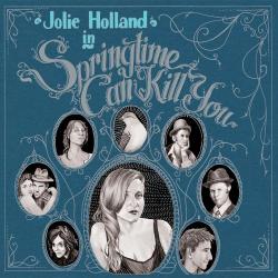 Jolie Holland Springtime Can Kill You Фирменный CD Jolie Holland Springtime Can Kill You Фирменный CD