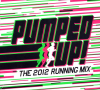 Pumped Up! (The 2012 Running Mix)