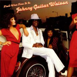JOHNNY GUITAR WATSON That's What Time It Is Виниловая пластинка 
