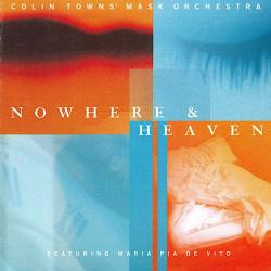 Colin Towns Mask Orchestra Featuring Maria Pia De Vito Nowhere & Heaven Фирменный CD 