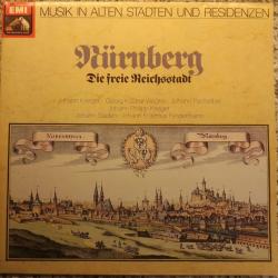 Johann Staden, Johann Erasmus Kindermann, Johann Philipp Krieger, Johann Krieger, Georg Kaspar Wecker, Johann Pachelbel Nürnberg - Die Freie Reichsstadt Виниловая пластинка 