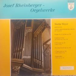 Josef Rheinberger - Martin Weyer Orgelwerke Виниловая пластинка 