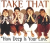 HOW DEEP IS YOUR LOVE
