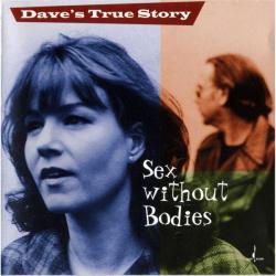 Dave's True Story Sex Without Bodies Фирменный CD 