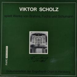VIKTOR SCHOLZ spielt Werke von BRAHMS, FUCHS, SCHUMANN - Engelhardt Orgel Herzberg Виниловая пластинка 
