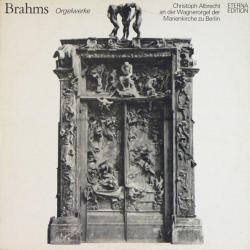 BRAHMS Orgelwerke (Christoph Albrecht An Der Wagnerorgel Der Marienkirche Zu Berlin) Виниловая пластинка 
