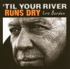 'Til Your River Runs Dry