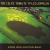 Celtic Tribute To Led Zeppelin - Long Ago And Far Away Celtic Tribute To Led Zeppelin - Long Ago And Far Away