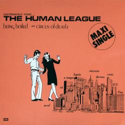 HUMAN LEAGUE Being Boiled / Circus Of Death 
