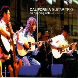 California Guitar Trio An Opening Act: On Tour With King Crimson Фирменный CD 