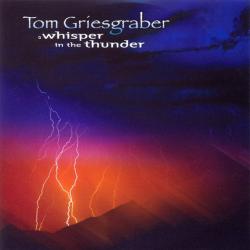 Tom Griesgraber A Whisper In The Thunder Фирменный CD 