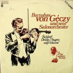 Barnabas Von Géczy Und Sein Salonorchester Schließ' Deine Augen Und Träume Виниловая пластинка 