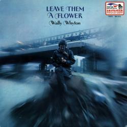 WALLY WHYTON LEAVE THEM A FLOWER Виниловая пластинка 