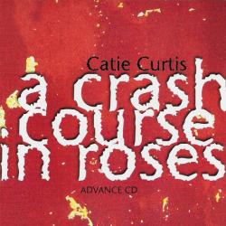 Catie Curtis A Crush Course In Roses Фирменный CD 