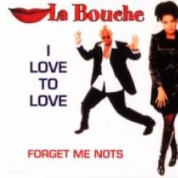 LA BOUCHE I Love To Love / Forget Me Nots 